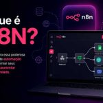 O que é N8N? Guia Completo sobre a Ferramenta de Automação