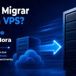 Quando Migrar para um VPS? 5 Sinais que Chegou a Hora