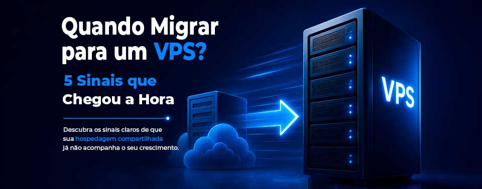 Quando Migrar para um VPS? 5 Sinais que Chegou a Hora