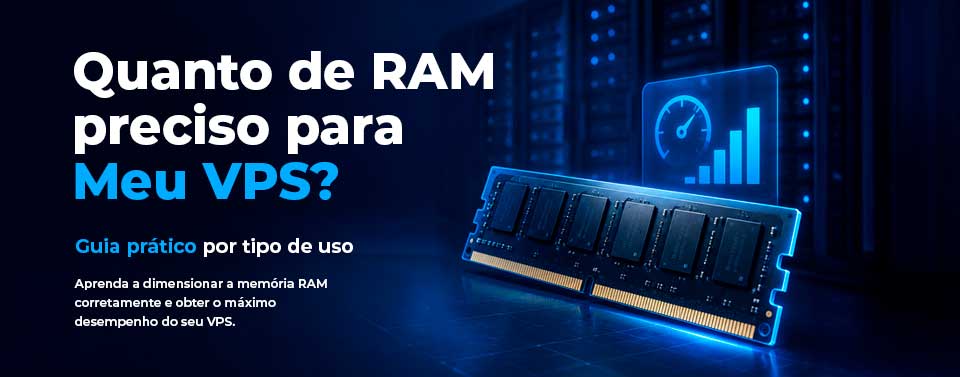 Quanto de RAM Preciso para Meu VPS? Guia por Tipo de Uso