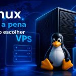 VPS Linux: Por que Vale a Pena e Qual Distribuição Escolher