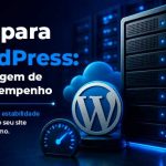 VPS para WordPress: Hospedagem de Alto Desempenho
