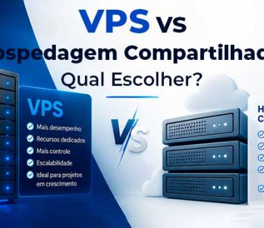 VPS vs Hospedagem Compartilhada: Qual Escolher?