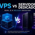 VPS vs Servidor Dedicado: Qual é a Melhor Escolha?
