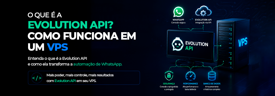 O que é a Evolution API? Como Funciona em um VPS