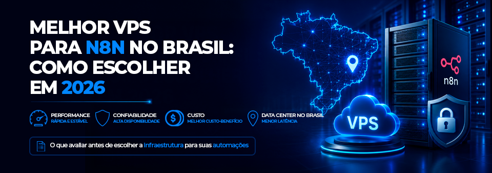 Melhor VPS para N8N no Brasil: Como Escolher em 2026