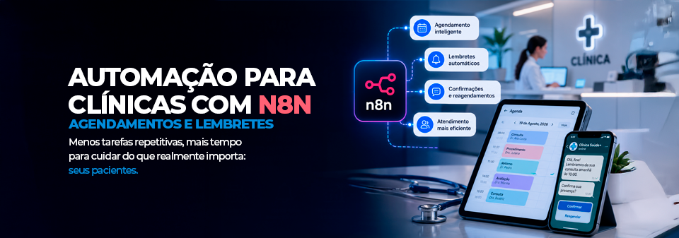 Automação para Clínicas com N8N: Agendamento e Lembretes