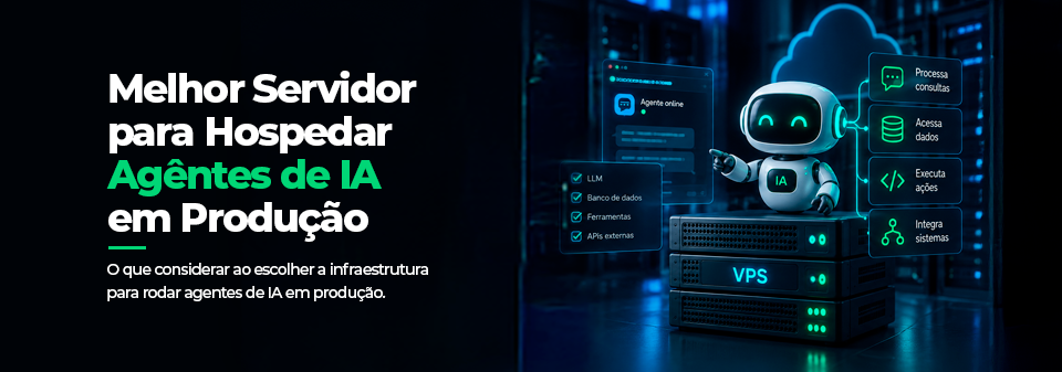 Melhor Servidor para Hospedar Agentes de IA em Produção