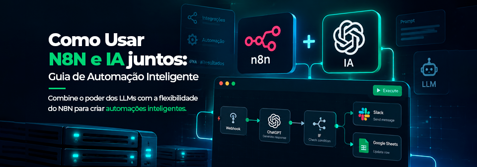 Como Usar N8N e IA Juntos: Guia de Automação Inteligente