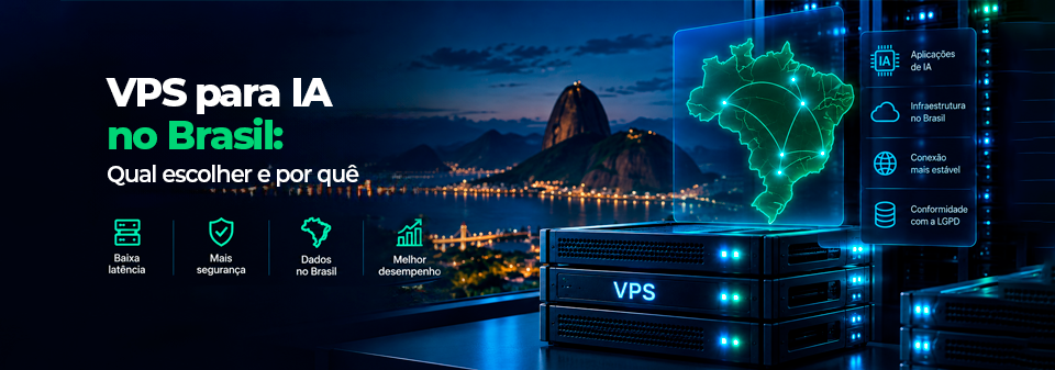 VPS para IA no Brasil: Qual Escolher e Por Quê